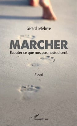 Marcher - Écouter ce que nos pas nous disent - Essai