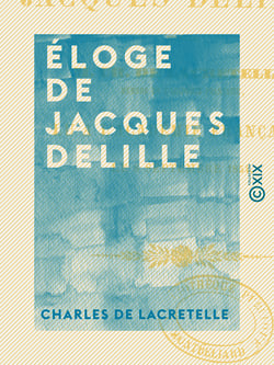 Éloge de Jacques Delille - Lu à l'Académie française le 8 septembre 1854