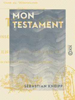 Mon testament - Conseils aux malades et aux gens bien portants