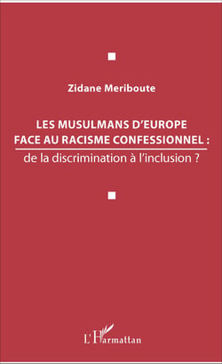 Les musulmans d'Europe face au racisme confessionnel : - de la discrimination à l'inclusion ?