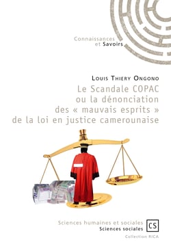 Le Scandale COPAC ou la dénonciation des « mauvais esprits » de la loi en justice camerounaise - Du projet de développement à l'expérience carcérale