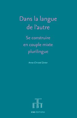 Dans la langue de l’autre - Se construire en couple mixte plurilingue