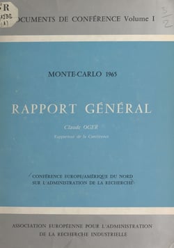 Conférence Europe-Amérique du Nord sur l'administration de la recherche - Monte-Carlo, 1965. Rapport général