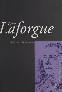 Jules Laforgue : Colloque de la Sorbonne - Actes de la Journée d'agrégation du 18 novembre 2000