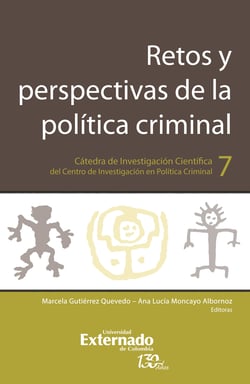Retos y perspectivas de la política criminal - Cátedra de Investigación Científica del Centro de Investigación en Política Criminal N.°7