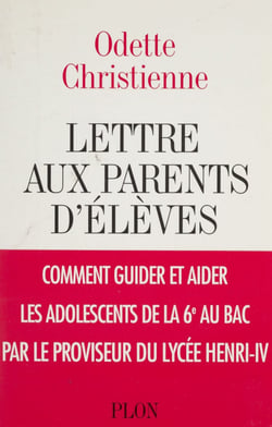 Lettre aux parents d'élèves - Comment guider et aider les adolescents de la sixième au bac par le proviseur du lycée Henri-IV