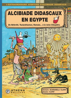 Alcibiade Didascaux en Egypte – Tome 2 - De Néfertiti, Toutankhamon, Ramsès… à la reine Cléopâtre…