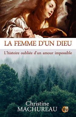 La femme d'un Dieu - L'histoire oubliée d'un amour impossible