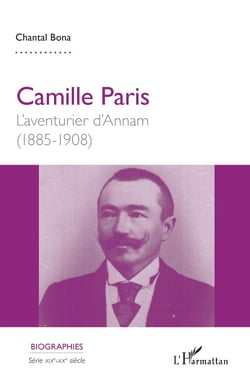 Camille Paris - L'aventurier d'Annam - (1885-1908)