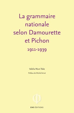 La grammaire nationale selon Damourette et Pichon (1911-1939) - L'invention du locuteur