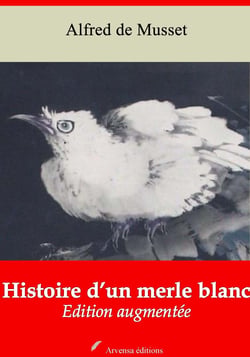 Histoire d’un merle blanc – suivi d'annexes - Nouvelle édition 2019