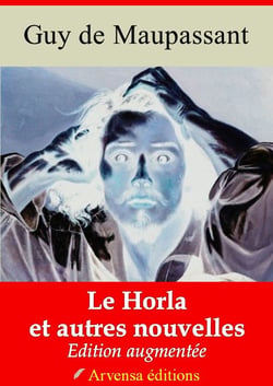 Le Horla – suivi d'annexes - Nouvelle édition 2019