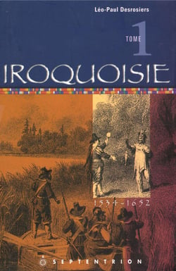 Iroquoisie, tome 1 - 1534-1652