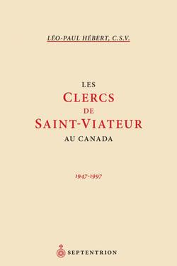 Les Clercs de Saint-Viateur au Canada - 1947 à 1997