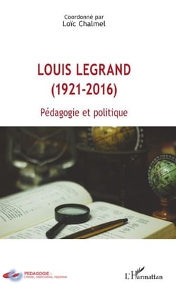 Louis Legrand (1921-2016) - Pédagogie et politique