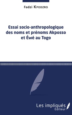 Essai socio-anthropologique des noms et prénoms Akposso et Ewe au Togo