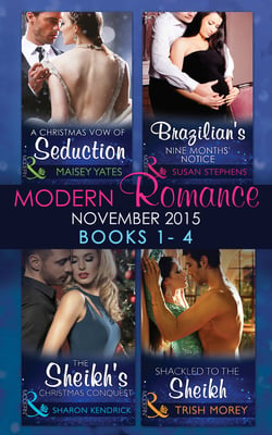 Modern Romance November 2015 Books 1-4 - A Christmas Vow of Seduction / Brazilian's Nine Months' Notice / The Sheikh's Christmas Conquest / Shackled to the Sheikh