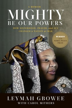 Mighty Be Our Powers - How Sisterhood, Prayer, and Sex Changed a Nation at War