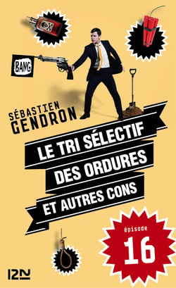 Le tri sélectif des ordures et autres cons - épisode 16