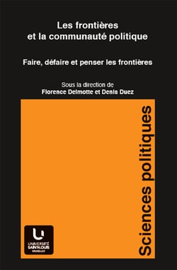 Les frontières et la communauté politique - Faire, défaire et penser les frontières