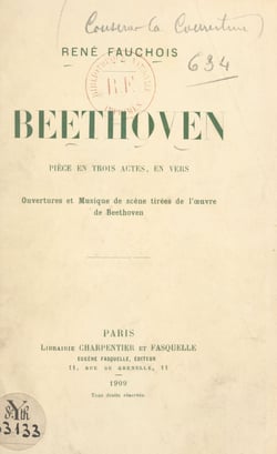 Beethoven - Pièce en trois actes, en vers, représentée pour la première fois sur le Théâtre national de l'Odéon, le 9 mars 1909