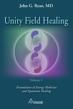 Unity Field Healing – Volume 1 - Foundations of Energy Medicine and Quantum Healing