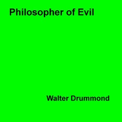 Philosopher of Evil - The Life and Works of the Marquis de Sade