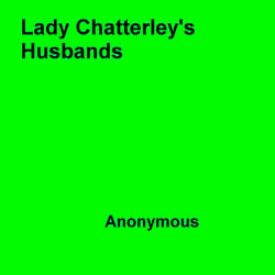 Lady Chatterley's Husbands - An Anonymous Sequel To The Celebrated Novel Lady Chatterley's Lover
