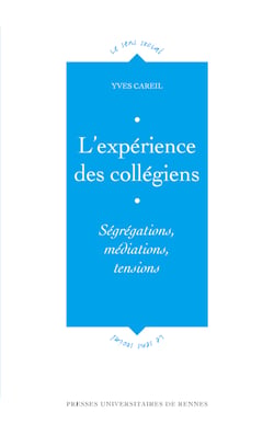 L'expérience des collégiens - Ségrégations, médiations, tensions