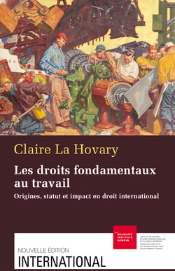 Les droits fondamentaux au travail - Origines, statut et impact en droit international