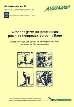 Créer et gérer un point d'eau pour les troupeaux de son village - Guide à l'usage des agents de développement rural en zone sahélo-soudanienne