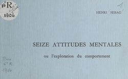 Seize attitudes mentales - Ou L'exploration du comportement