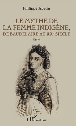 Le Mythe de la femme indigène - De Baudelaire au XXe siècle