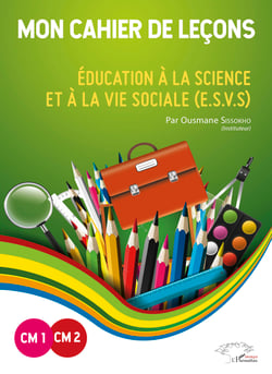 Mon cahier de leçons - Education à la science et à la vie sociale (E.S.V.S)