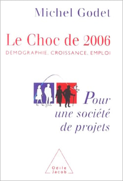 Le Choc de 2006 - Démographie, croissance, emploi. Pour une société de projets