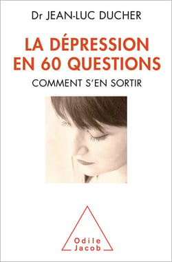 La Dépression en 60 questions - Comment s’en sortir