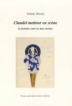 Claudel metteur en scène - La frontière entre les deux mondes