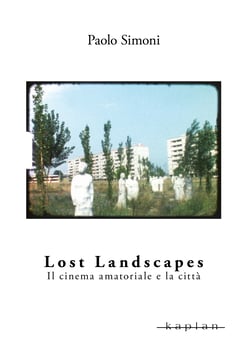 Lost Landscapes - Il cinema amatoriale e la città