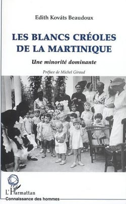 LES BLANCS CREOLES DE LA MARTINIQUE - Une minorité dominante