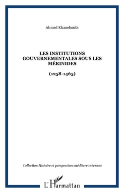 Les Institutions gouvernementales sous les Mérinides - (1258-1465)