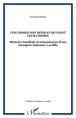 Ces choses non dites et qui font leur chemin - Mémoire familiale et transmission d'une immigrée italienne à sa fille