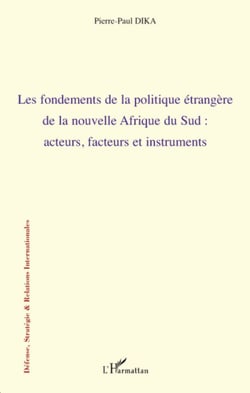 Les fondements de la politique étrangère de la nouvelle Afrique du sud - Acteurs, facteurs et instruments