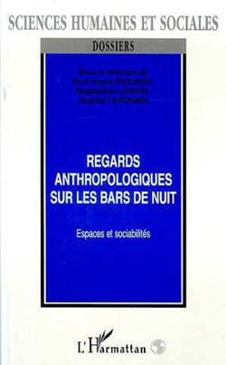 REGARDS ANTHROPOLOGIQUES SUR LES BARS DE NUIT - Espaces et sociabilités