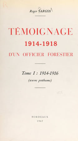 Témoignage 1914-1918 d'un officier forestier (1). 1914-1916