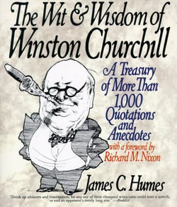 The Wit &amp; Wisdom of Winston Churchill - A Treasury of More Than 1,000 Quotations and Anecdotes