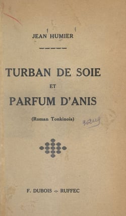 Turban de soie et parfum d'anis - Roman tonkinois