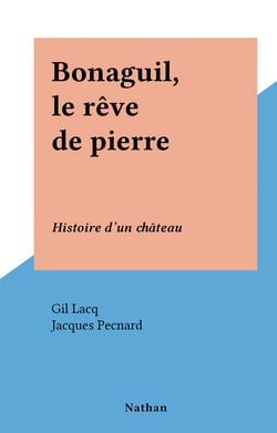 Bonaguil, le rêve de pierre - Histoire d'un château