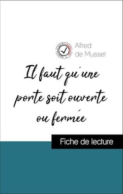 Analyse de l'œuvre : Il faut qu'une porte soit ouverte ou fermée (résumé et fiche de lecture plébiscités par les enseignants sur fichedelecture.fr)
