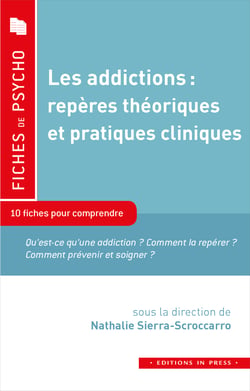 Les addictions : repères théoriques et pratiques cliniques - 10 fiches pour comprendre