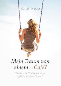 Mein Traum von einem...Café? - "Gehört der Traum mir oder gehöre ich dem Traum"